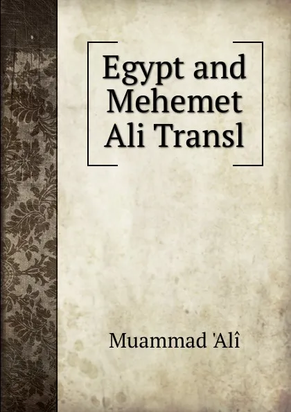 Обложка книги Egypt and Mehemet Ali Transl, Muammad 'Alî