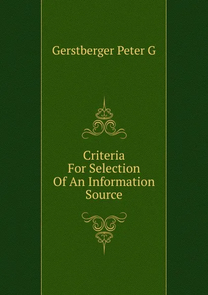 Обложка книги Criteria For Selection Of An Information Source, Gerstberger Peter G