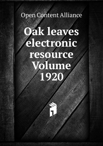 Обложка книги Oak leaves electronic resource Volume 1920, Open Content Alliance