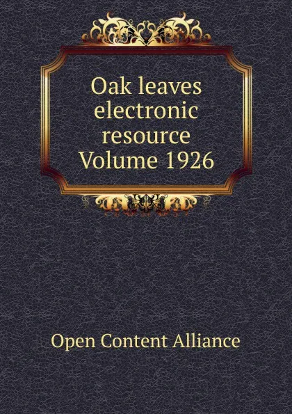 Обложка книги Oak leaves electronic resource Volume 1926, Open Content Alliance