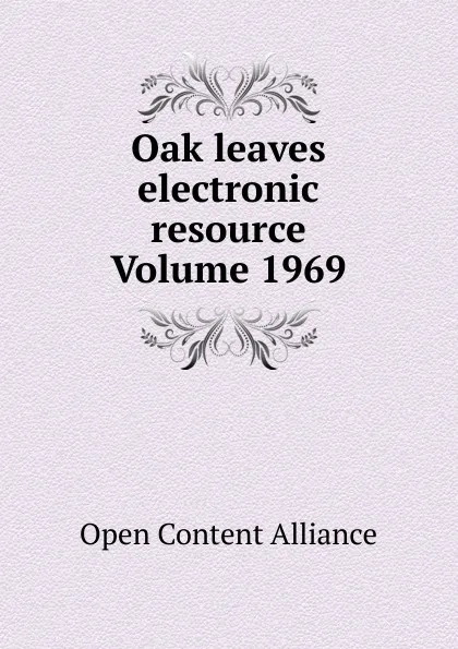 Обложка книги Oak leaves electronic resource Volume 1969, Open Content Alliance