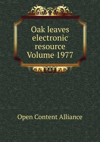 Обложка книги Oak leaves electronic resource Volume 1977, Open Content Alliance