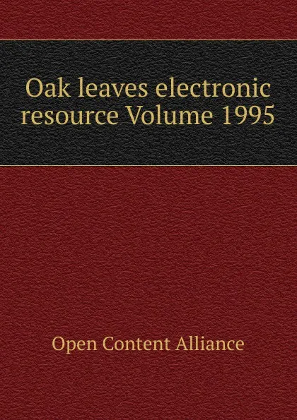 Обложка книги Oak leaves electronic resource Volume 1995, Open Content Alliance