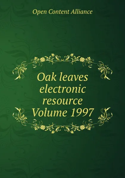 Обложка книги Oak leaves electronic resource Volume 1997, Open Content Alliance