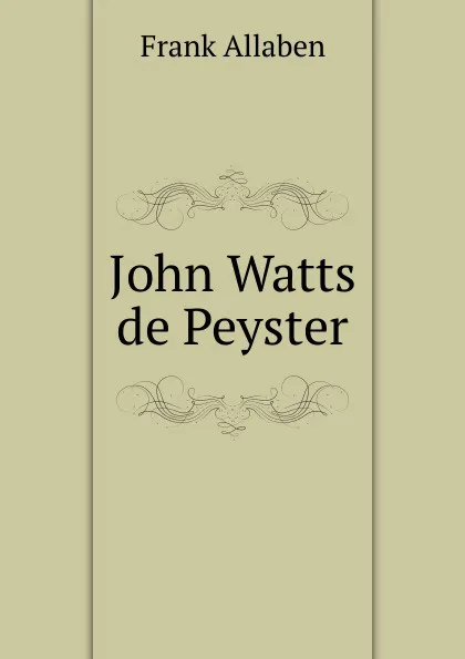 Обложка книги John Watts de Peyster, Frank Allaben