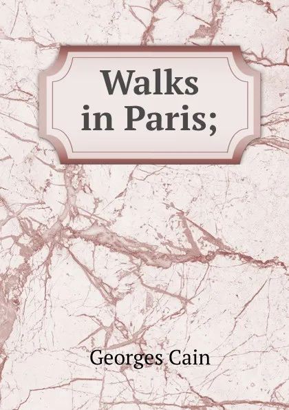 Обложка книги Walks in Paris;, Georges Cain