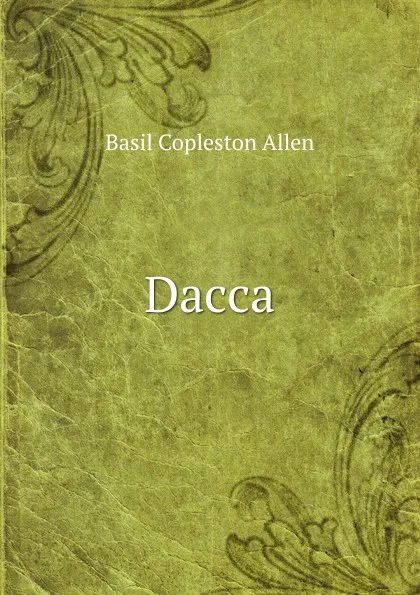 Обложка книги Dacca, Basil Copleston Allen