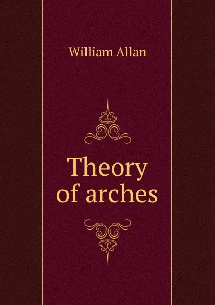 Обложка книги Theory of arches, William Allan