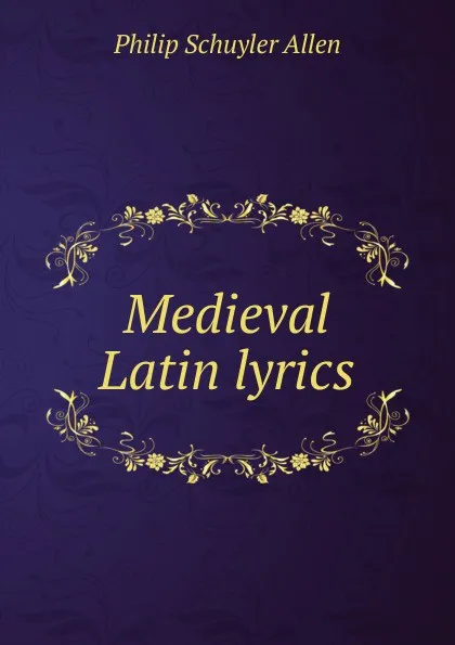 Обложка книги Medieval Latin lyrics, Philip Schuyler Allen