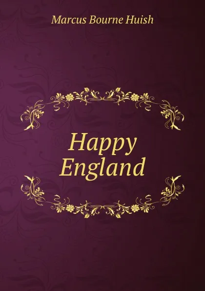 Обложка книги Happy England, Marcus Bourne Huish