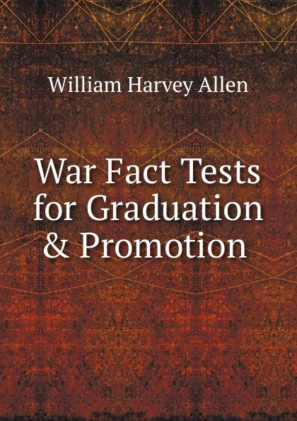 Обложка книги War Fact Tests for Graduation . Promotion ., William Harvey Allen