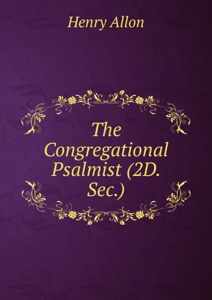 Обложка книги The Congregational Psalmist (2D. Sec.)., Henry Allon