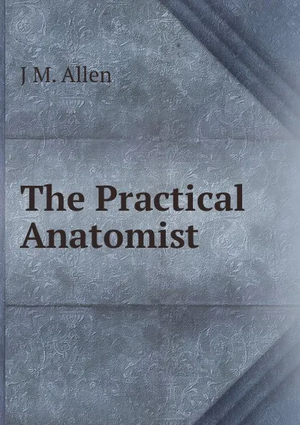 Обложка книги The Practical Anatomist, J M. Allen