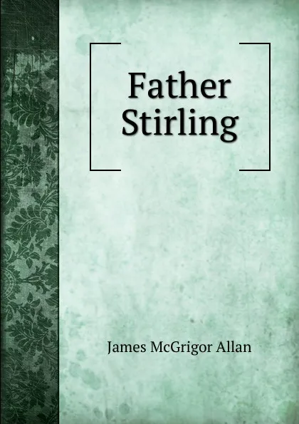 Обложка книги Father Stirling, James McGrigor Allan