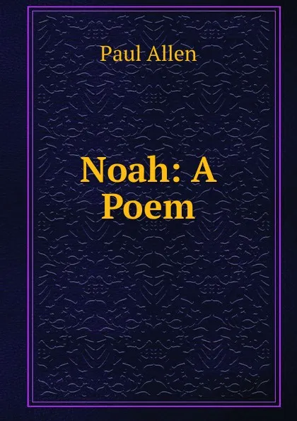 Обложка книги Noah: A Poem, Paul Allen