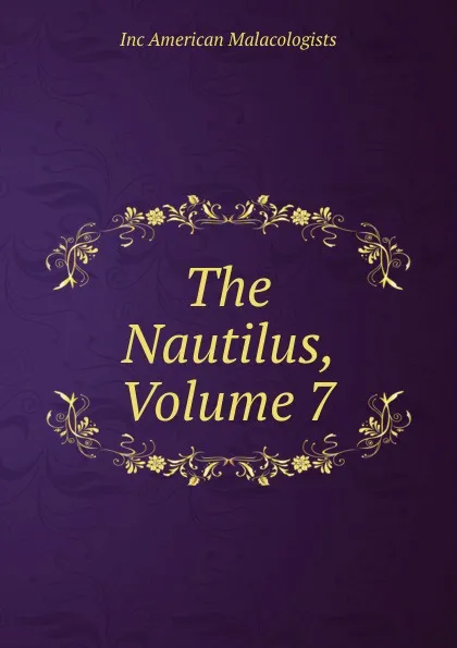 Обложка книги The Nautilus, Volume 7, Inc American Malacologists