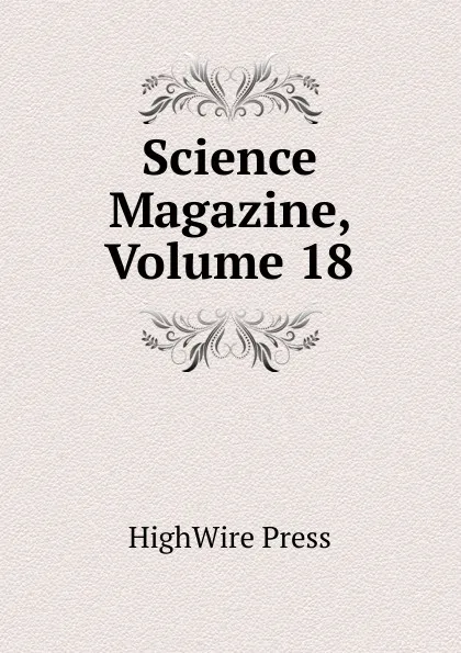 Обложка книги Science Magazine, Volume 18, HighWire Press