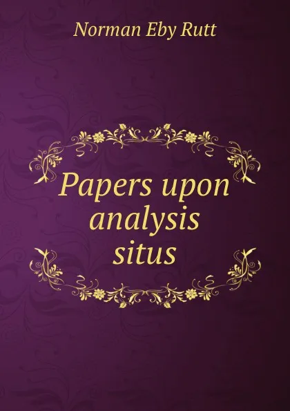 Обложка книги Papers upon analysis situs, Norman Eby Rutt