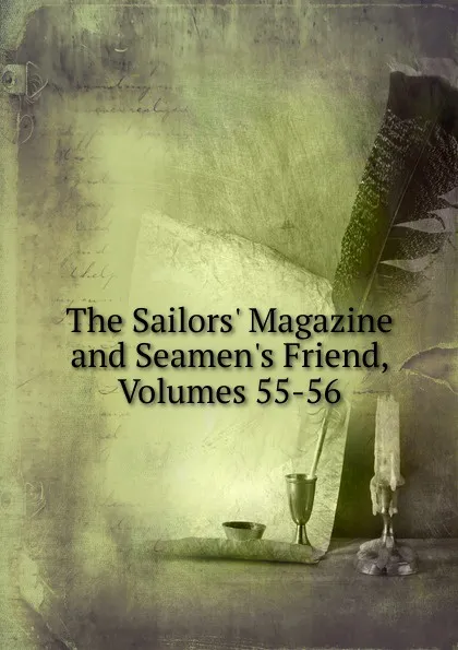 Обложка книги The Sailors. Magazine and Seamen.s Friend, Volumes 55-56, 