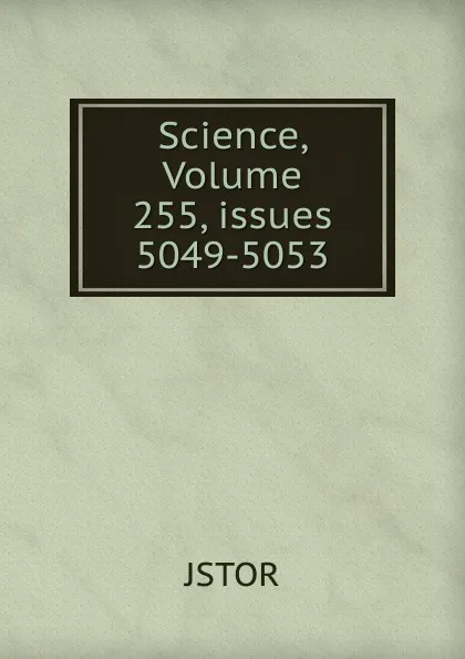 Обложка книги Science, Volume 255,.issues 5049-5053, JSTOR