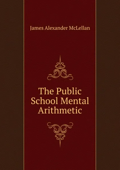 Обложка книги The Public School Mental Arithmetic, J.A. McLellan