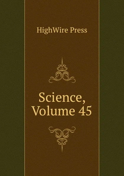 Обложка книги Science, Volume 45, HighWire Press