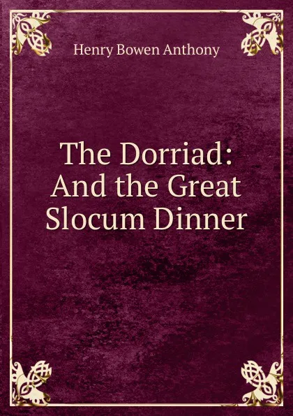 Обложка книги The Dorriad: And the Great Slocum Dinner, Henry Bowen Anthony