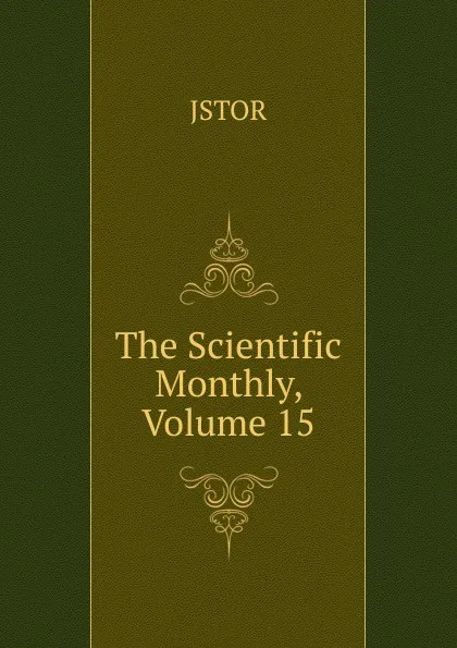 Обложка книги The Scientific Monthly, Volume 15, JSTOR