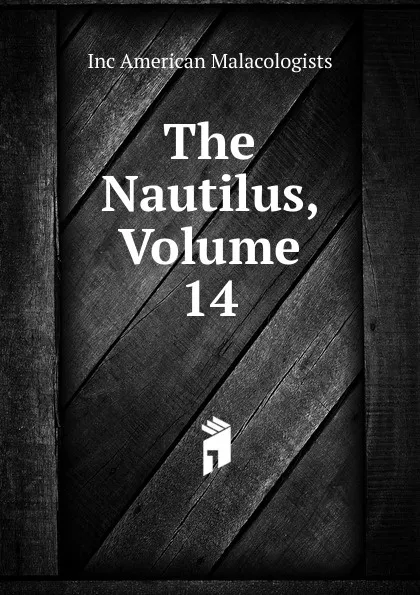 Обложка книги The Nautilus, Volume 14, Inc American Malacologists