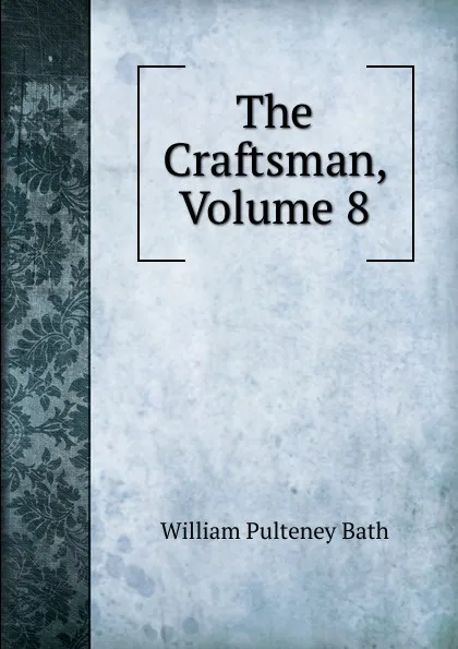 Обложка книги The Craftsman, Volume 8, William Pulteney Ear Bath