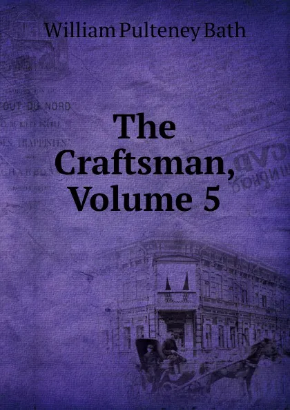 Обложка книги The Craftsman, Volume 5, William Pulteney Ear Bath