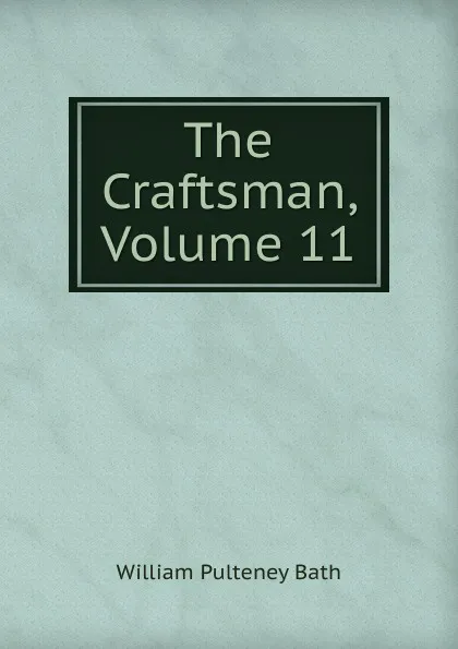 Обложка книги The Craftsman, Volume 11, William Pulteney Ear Bath