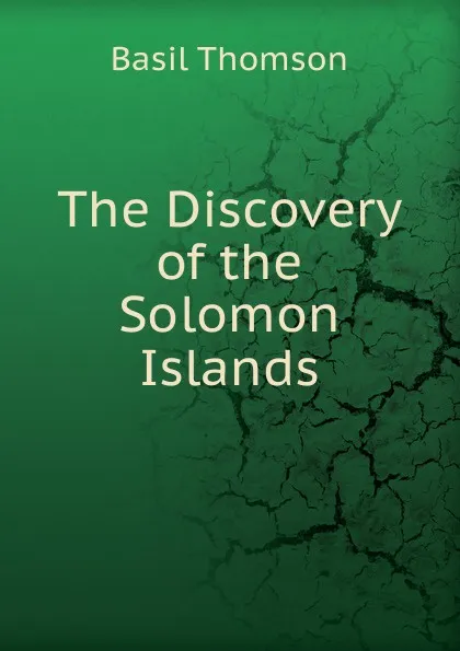 Обложка книги The Discovery of the Solomon Islands, Basil Thomson