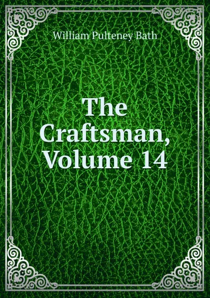 Обложка книги The Craftsman, Volume 14, William Pulteney Ear Bath