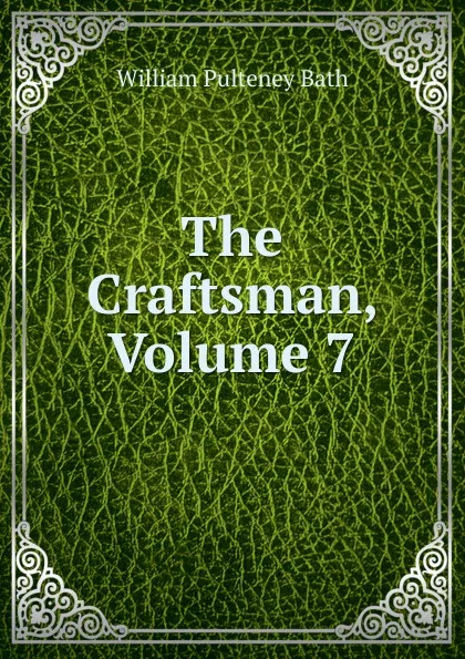 Обложка книги The Craftsman, Volume 7, William Pulteney Ear Bath