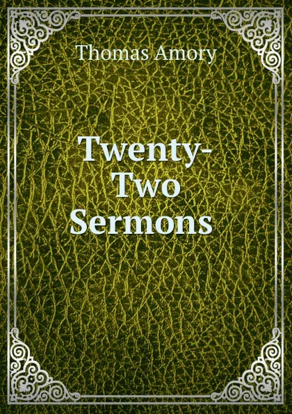 Обложка книги Twenty-Two Sermons ., Thomas Amory