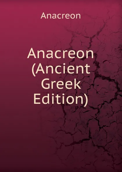 Обложка книги Anacreon (Ancient Greek Edition), Anacreon