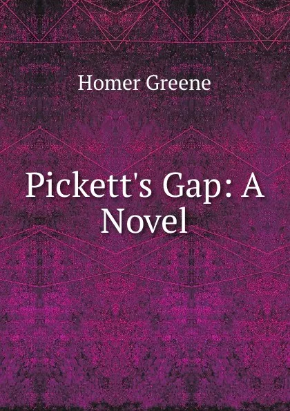 Обложка книги Pickett.s Gap: A Novel, Homer Greene