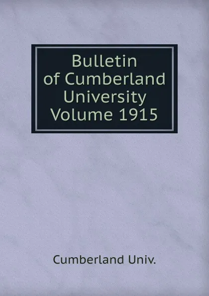 Обложка книги Bulletin of Cumberland University Volume 1915, Cumberland Univ