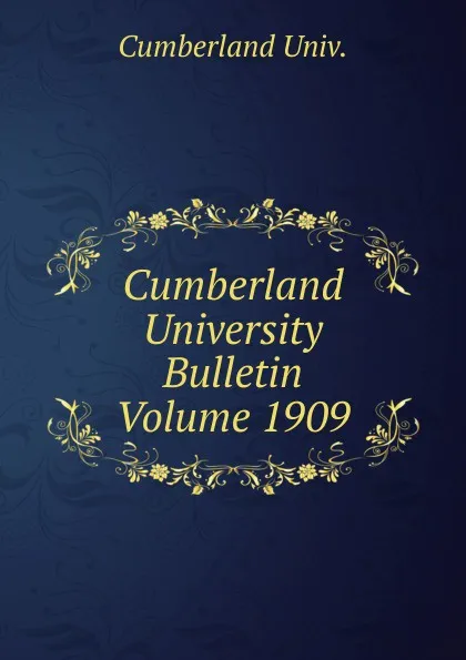 Обложка книги Cumberland University Bulletin Volume 1909, Cumberland Univ