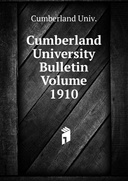 Обложка книги Cumberland University Bulletin Volume 1910, Cumberland Univ