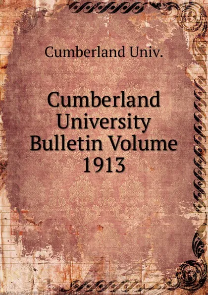 Обложка книги Cumberland University Bulletin Volume 1913, Cumberland Univ