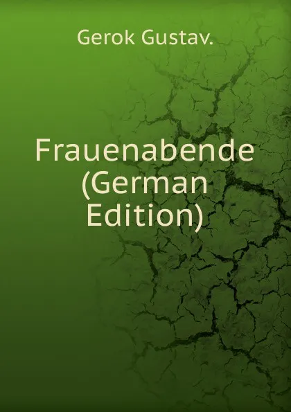 Обложка книги Frauenabende (German Edition), Gerok Gustav.