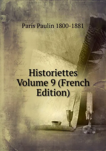 Обложка книги Historiettes Volume 9 (French Edition), Paris Paulin 1800-1881