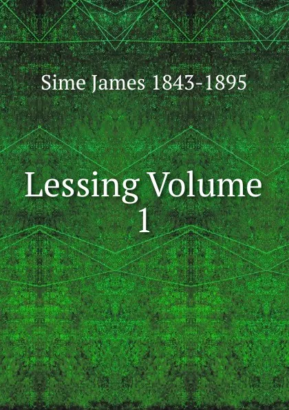 Обложка книги Lessing Volume 1, Sime James 1843-1895