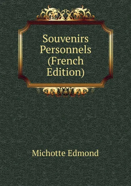 Обложка книги Souvenirs Personnels (French Edition), Michotte Edmond