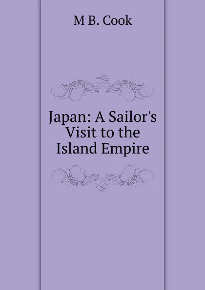 Обложка книги Japan: A Sailor.s Visit to the Island Empire, M B. Cook