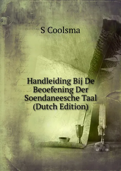 Обложка книги Handleiding Bij De Beoefening Der Soendaneesche Taal (Dutch Edition), S Coolsma