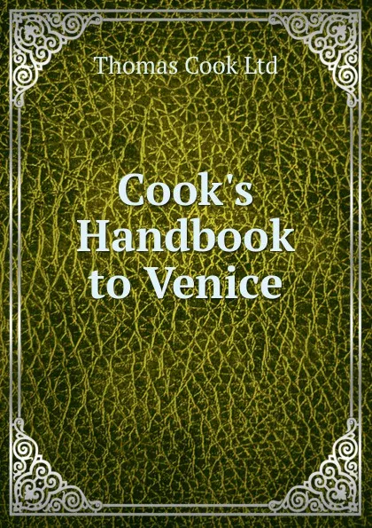 Обложка книги Cook.s Handbook to Venice, Thomas Cook Ltd