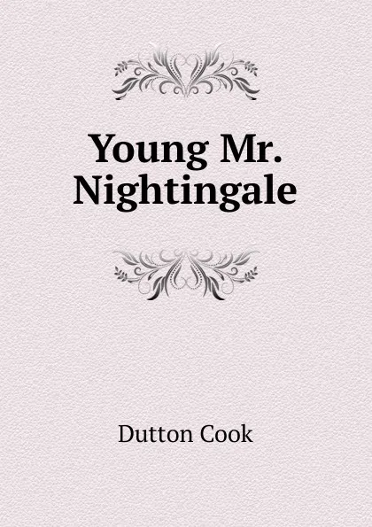 Обложка книги Young Mr. Nightingale, Dutton Cook